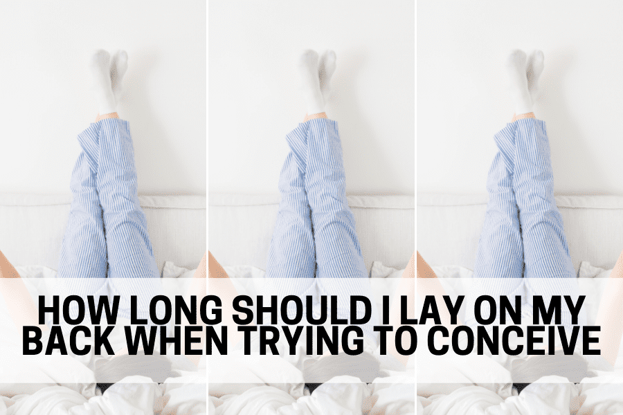 How long should I lay on my back when trying to conceive